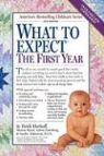 Arlene Eisenberg, et al, Sharon Mazel, Heidi Murkoff - What to Expect the First Year