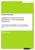 Susanne Hasenstab - Jazzdiskurse und Jazz & Poetry in Skandinavien - zwei intermediale Phänomene