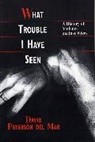 David Petersen Del Mar, David Peterson Del Mar, Peterson del Mar David - What Trouble I Have Seen