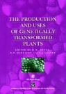 M. W. Bevan, M.W. Bevan, D Harrison, B D Harrison, B. D. Harrison, B.D. Harrison... - Production and Uses of Genetically Transformed Plants
