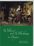 Alfons Schweiggert - Wilderer und Wildschützen in Bayern