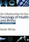 Kevin White - Introduction to the Sociology of Health and Illness