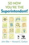 Howard C. Carlson, John Eller, John F. Eller, John F. Carlson Eller, John/ Carlson Eller - So Now You''re the Superintendent!