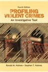 Ronald Holmes, Ronald M Holmes, Ronald M. Holmes, Ronald M. Holmes Holmes, Ronald M. M. Holmes Holmes, Stephen T Holmes... - Profiling Violent Crimes