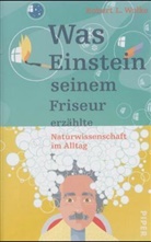 Robert L. Wolke - Was Einstein seinem Friseur erzählte