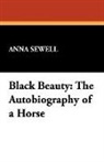 Anna Sewell - Black Beauty: The Autobiography of a Hor
