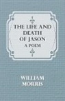 William Morris - The Life and Death of Jason : A Poem