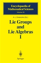 V Gorbatsevich, V V Gorbatsevich, V. V. Gorbatsevich, V.V. Gorbatsevich, A Onishchik, A L Onishchik... - Lie Groups and Lie Algebras - 1: Lie Groups and Lie Algebras I