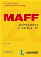 Sabine Doff, Friederike Klippel - MAFF, Münchener Arbeiten zur Fremdsprachen-Forschung - 20: Englischdidaktik in der BRD 1949-1989