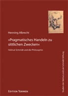 Henning Albrecht - "Pragmatisches Handeln zu sittlichen Zwecken"