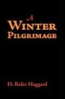 H. Rider Haggard - A Winter Pilgrimage, Large-Print Edition