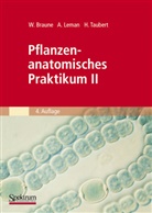 Braun, Wolfra Braune, Wolfram Braune, Lema, Alfre Leman, Alfred Leman... - Pflanzenanatomisches Praktikum - 2: Zur Einführung in den Bau, die Fortpflanzung und Ontogenie der niederen Pflanzen auch der Bakterien und Pilze