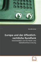 Annette Kaiser, Kaiser Annette - Europa und der öffentlich-rechtliche Rundfunk