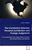 Carlos A Gabuardi, Carlos A. Gabuardi, Gabuardi Carlos A. - The Correlation between Personal Jurisdiction and  Foreign Judgments