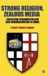 Pradip Thomas, Pradip N. Thomas, Pradip Ninan Thomas - Strong Religion, Zealous Media