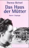 Therese Bichsel - Das Haus der Mütter