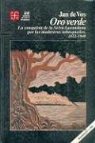 Arthur J. Rubel, Jan De Vos - Oro Verde: La Conquista de La Selva Lacandona Por Los Madereros Tabasquenos, 1822-1949