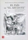 Rafael Barajas, Diego Gambetta - El Pais de "El Ahuizote." la Caricatura Mexicana de Oposicoin Durante el Gobierno de Sebastian Lerdo de Tajada (1872-1876) Rafael "El Fisgon" Barajas