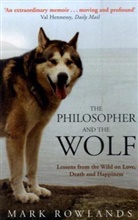 Mark Rowlands - The Philosopher and the Wolf