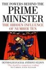 Dennis Kavanagh, Dennis Seldon Kavanagh, Kavanagh Dennis, Anthony Seldon, Seldon Anthony - The Powers Behind the Prime Minister