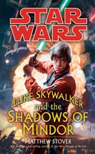 Matthew Stover, Matthew Woodring Stover - Luke Skywalker And The Shadow Of Mindor