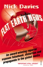 Nick Davies - Flat Earth News. An Award-winning Reporter Exposes Falsehood,