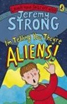 Jeremy Strong - I'm Telling You, They're Aliens!