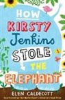 Elen Caldecott, Caldecott Elen - How Kirsty Jenkins Stole the Elephant