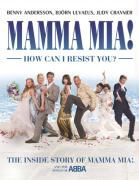 Benny Andersson, Benny Ulvaeus Andersson, Judy Craymer, Bjorn Ulvaeus - Mamma Mia! How Can I Resist You! The Inside Story of 'Mamma Mia'! and the Songs of Abba