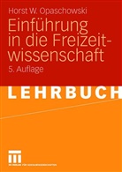 Horst W. Opaschowski - Einführung in die Freizeitwissenschaft