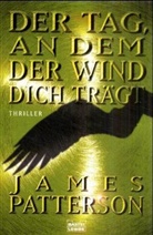 James Patterson - Der Tag, an dem der Wind dich trägt