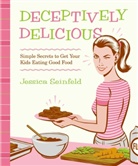 Jessica Seinfeld, Jessica/ Hubbard Seinfeld, Seinfeld Jessica, Lisa Hubbard, Steve Vance - Deceptively Delicious
