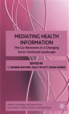 Nadine Wyatt Wathen, R Harris, R. Harris, Roma Harris, N. Wathen, Nadine Wathen... - Mediating Health Information