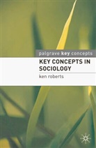 Ken Roberts, Kenneth Roberts - Key Concepts in Sociology