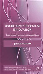 J. Mesman, Jessica Mesman - Uncertainty in Medical Innovation