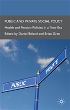 Daniel Gran Beland, BELAND DANIEL GRAN BRIAN, D. Beland, Daniel Beland, Béland, D Béland... - Public and Private Social Policy