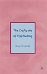 Alan Ayckbourn - The Crafty Art of Playmaking