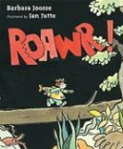 Barbara Joosse, Barbara/ Jutte Joosse, Jan Jutte - Roawr!