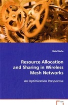 Ratul Guha, Guha Ratul - Resource Allocation and Sharing in Wireless Mesh Networks