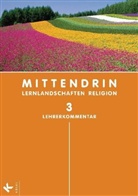 Judit Bassler-Schipperges, Katj Kilb, Feli Kurz, Bosol, Iri Bosold, Iris Bosold... - MITTENDRIN-Lernlandschaften Religion, Ausgabe Baden-Württemberg - Bd.3: 9./10. Schuljahr, Lehrerkommentar