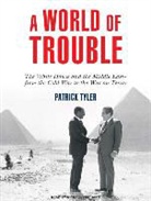 Patrick Tyler - A World of Trouble: The White House and the Middle East---From the Cold War to the War on Terror (Audio book)