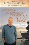 Wayne W. Dyer - Cambie Sus Pensamientos y Cambie Su Vida: Viva La Sabiduria del Tao = Change Your Thoughts, Change Your Life