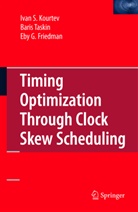 Eby G Friedman, Eby G. Friedman, Ivan Kourtev, Ivan S Kourtev, Ivan S. Kourtev, B. Taskin... - Timing Optimization Through Clock Skew Scheduling