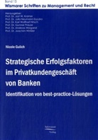 Nicole Gulich, Jost W. Kramer, Prof. Dr. Jost W. Kramer, Julia Neumann-Szyska, Karl Wolfhardt Nitsch, Gunnar Prause... - Strategische Erfolgsfaktoren im Privatkundengeschäft von Banken