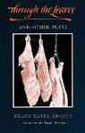 Franz X. Kroetz, Franz Xaver Kroetz - Through the Leaves and Other Plays