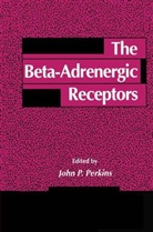 Perkins, John P Perkins, John P. Perkins - The Beta-Adrenergic Receptors