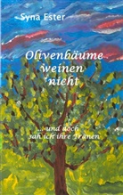 Syna Ester - Olivenbäume weinen nicht
