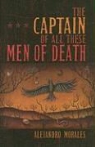Alejandro Morales - The Captain of All These Men of Death