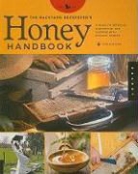 Kim Flottum - The Backyard Beekeeper's Honey Handbook: A Guide to Creating, Harvesting, and Cooking with Natural Honeys