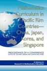 Zalman Usiskin, Edwin Willmore - Mathematics Curriculum in Pacific Rim Countries- China, Japan, Korea, and Singapore Proceedings of a Conference (PB)